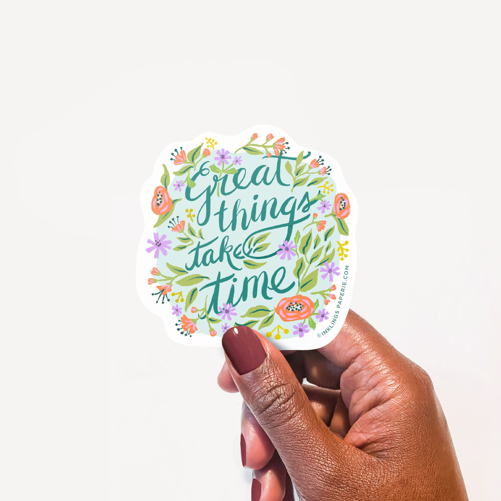 Great Things Take Time Vinyl Sticker - Inklings Paperie
